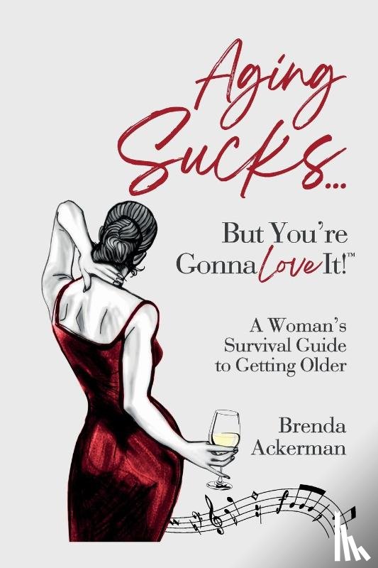 Ackerman, Brenda - Aging Sucks... But You're Gonna Love It!