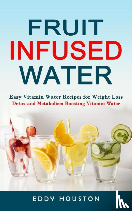 Houston, Eddy - Fruit Infused Water