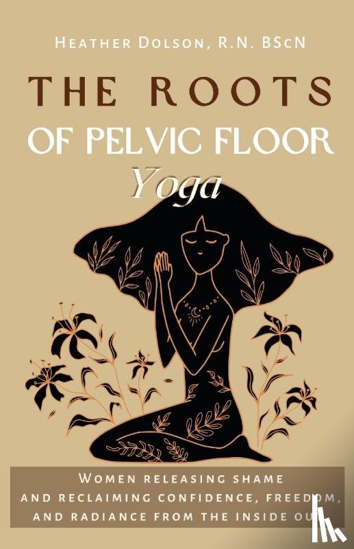 Dolson, Heather - The Roots of Pelvic Floor Yoga