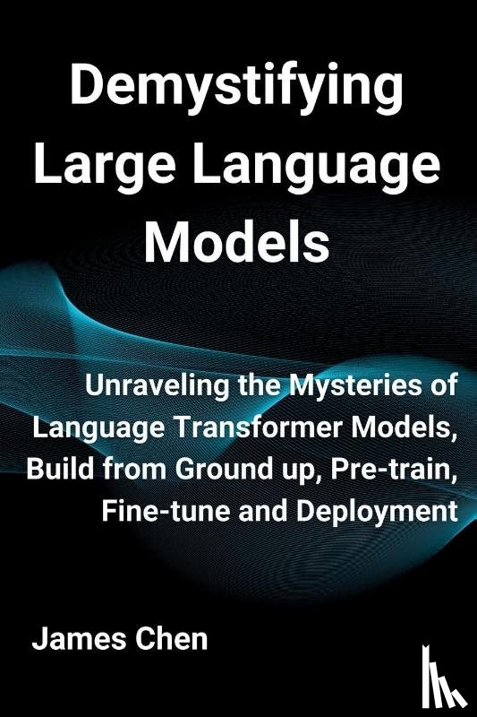 Chen, James - Demystifying Large Language Models