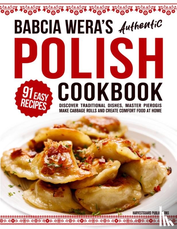 Publications, Harvestguard - Babcia Wera's Authentic Polish Cookbook