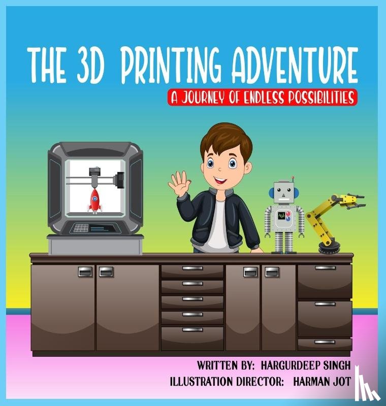 Singh, Hargurdeep - The 3D Printing Adventure
