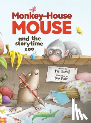 Tatchell, Terri - Monkey-House Mouse and the Storytime Zoo