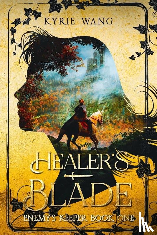 Wang, Kyrie - Healer's Blade (Enemy's Keeper Book 1)