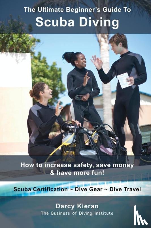 Kieran, Darcy - The Ultimate Beginner's Guide To Scuba Diving