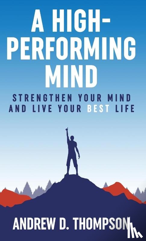 Thompson, Andrew D. - A High-Performing Mind