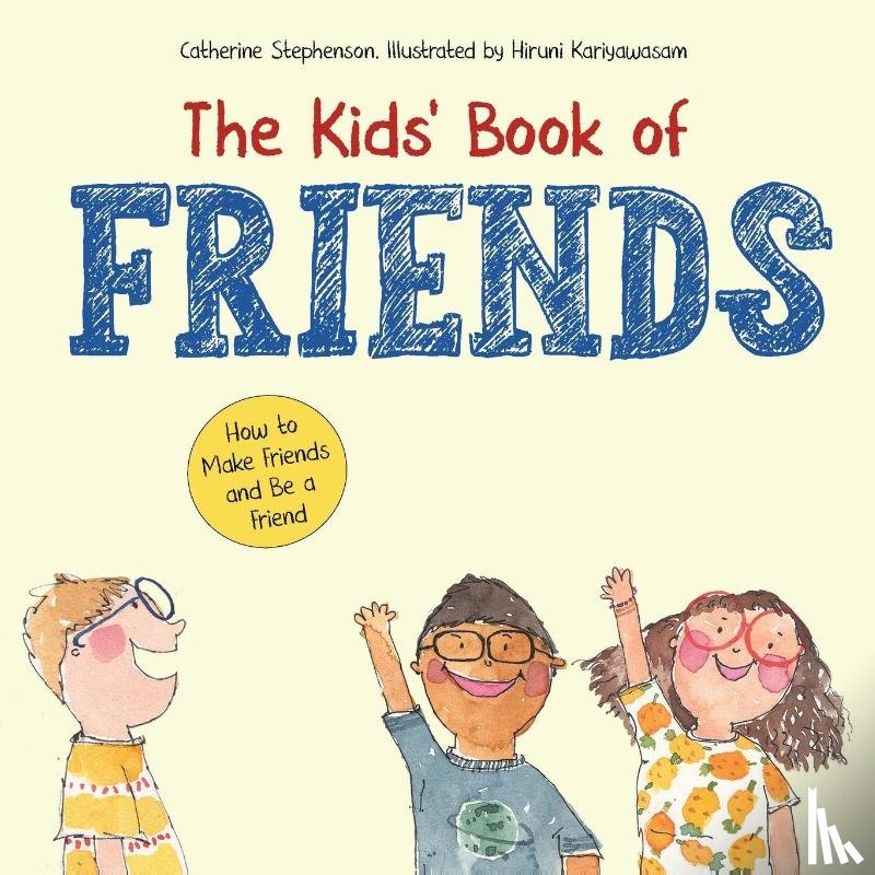 Stephenson - The Kids' Book of Friends. How to Make Friends and Be a Friend