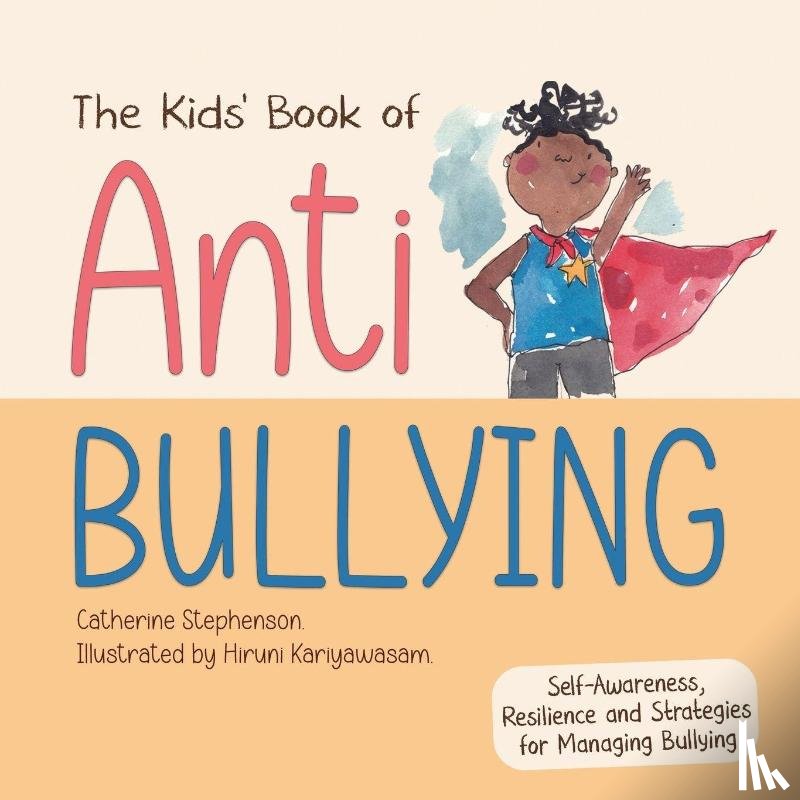 Stephenson, Catherine, Stephenson, Jenny - The Kids' Book of Anti-Bullying