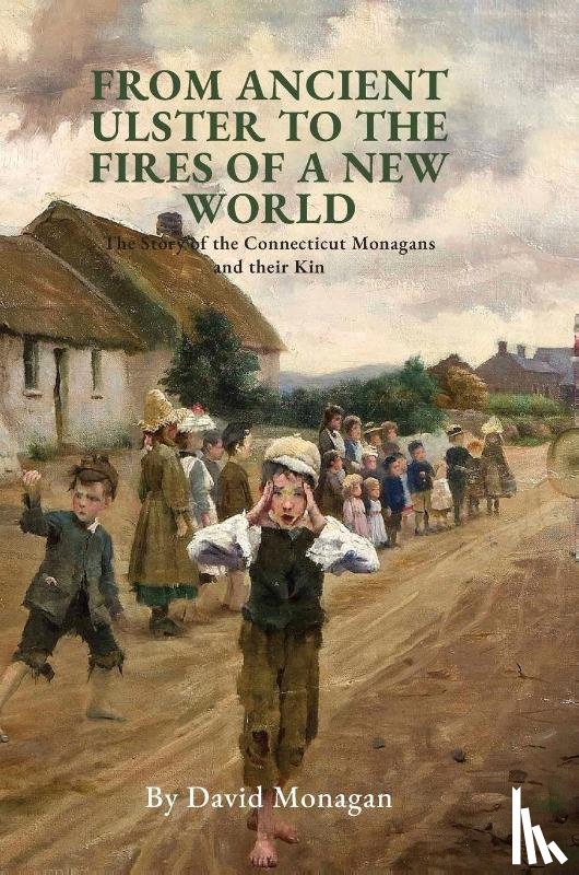 Monagan, David - From Ancient Ulster to the Fires of a New World