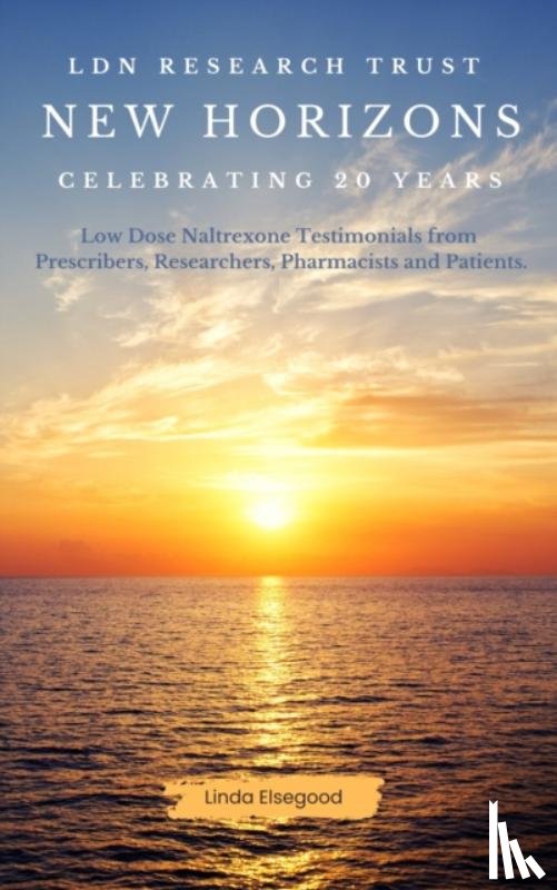 Elsegood, Linda - The LDN Research Trust New Horizons: Celebrating 20 Years