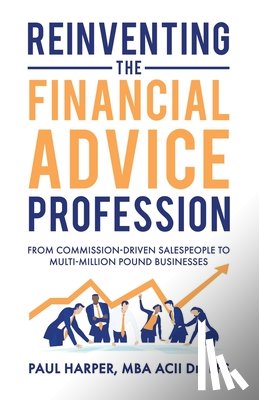 Harper, Paul - Reinventing the Financial Advice Profession