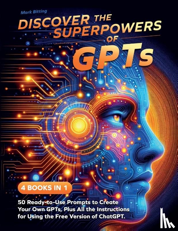 Bitting, Mark - Discover the Superpowers of GPTs