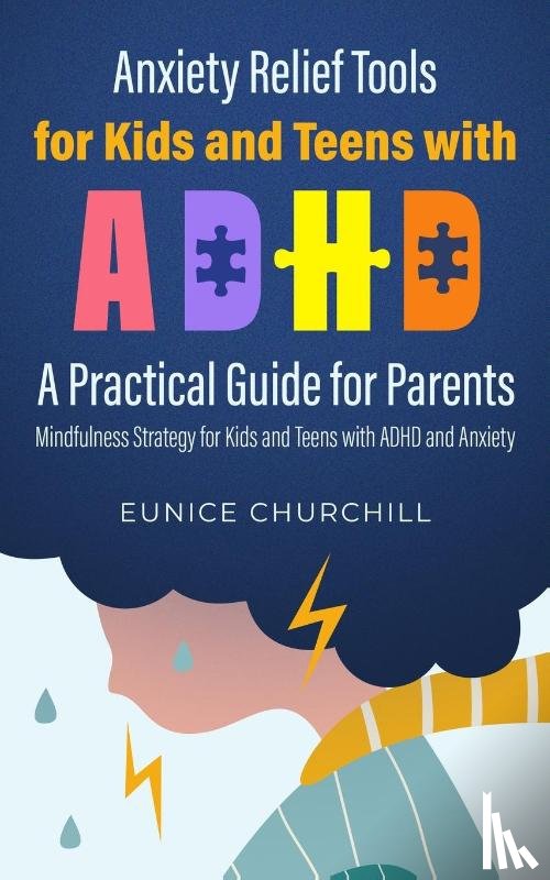 Churchill, Eunice - Anxiety Relief Tools For Kids and Teens with ADHD