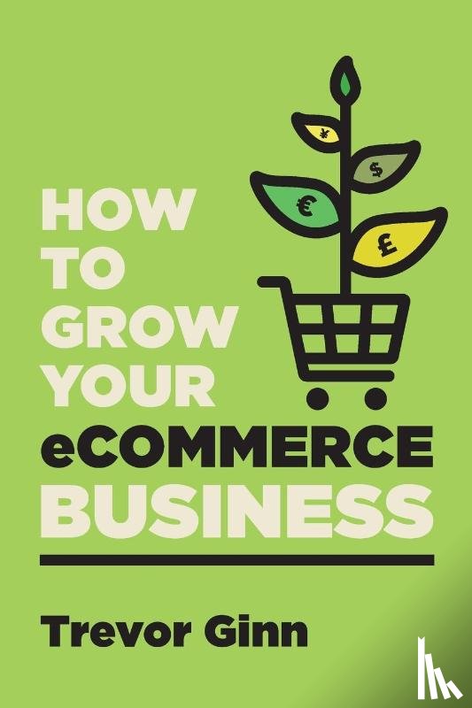 Ginn, Trevor Paul - How to Grow your eCommerce Business
