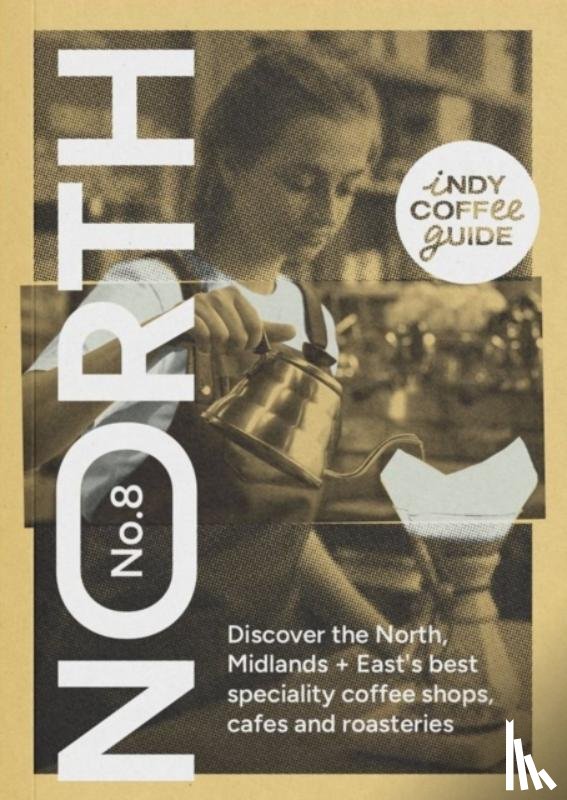  - Indy Coffee Guide England: North, Midlands and East No 8