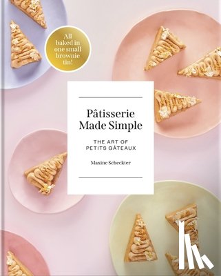 Scheckter, Maxine - Patisserie Made Simple