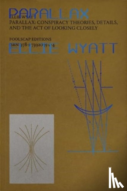 Wyatt, Ellie - PARALLAX: Conspiracy Theories, Details and the Act of Looking Closely