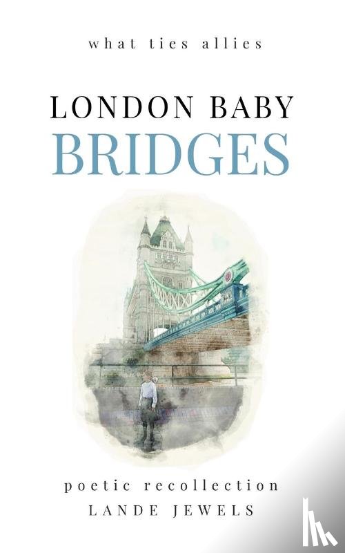 JEWELS, LANDE - LONDON BABY BRIDGES : what ties allies