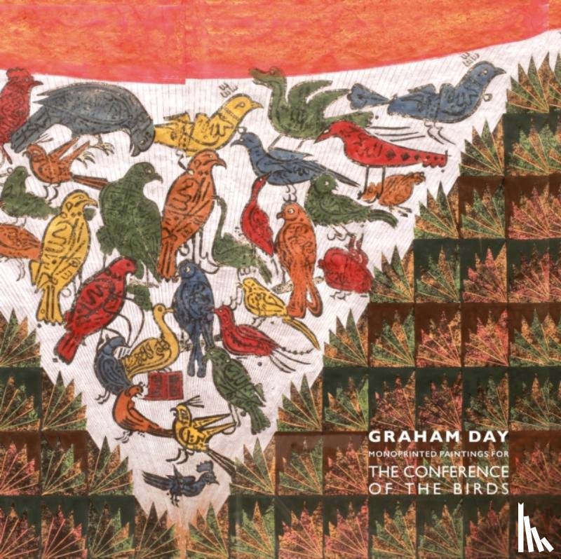  - Graham Day: Monoprinted Paintings of the Conference of the Birds