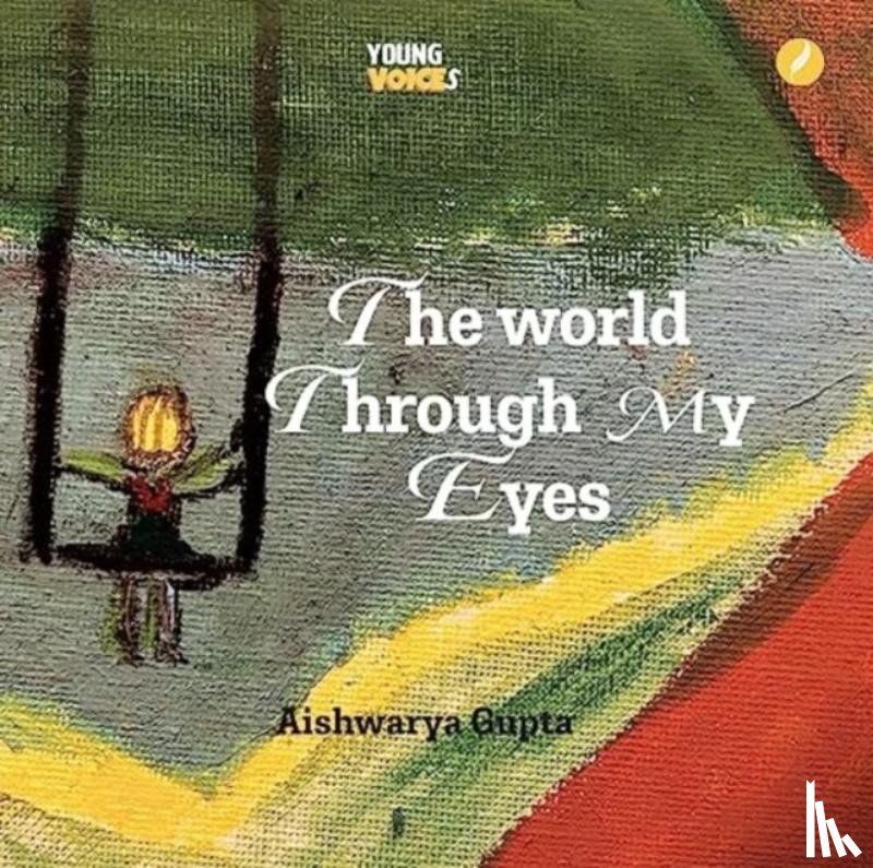 Gupta, Aishwarya - The World Through My Eyes