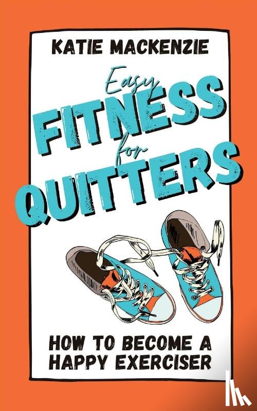 MacKenzie, Katie - Easy Fitness for Quitters