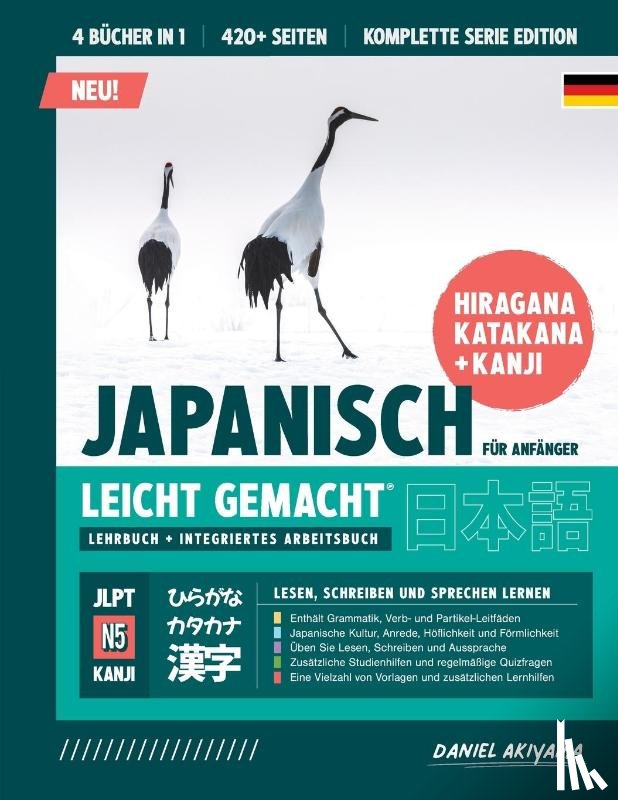 Akiyama, Daniel - Japanisch, leicht gemacht! Ein Lehrbuch und integriertes Arbeitsbuch fur Anfanger Lernen Sie Japanisch lesen, schreiben und sprechen