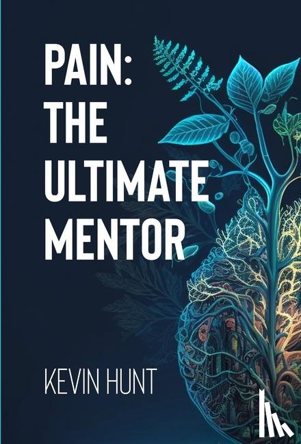 Hunt, Kevin - Pain: The Ultimate Mentor