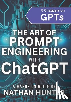 Nathan Hunter - The Art of Prompt Engineering with Chatgpt