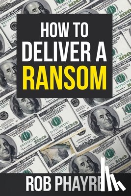 Phayre, Rob - How To Deliver A Ransom