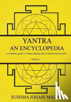 Madan, Sushma Johari - Yantra - An Encyclopedia - Volume 3