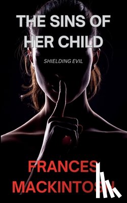 Mackintosh, Frances - The Sins of Her Child