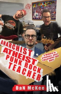 McKee, Dan - Anarchist Atheist Punk Rock Teacher