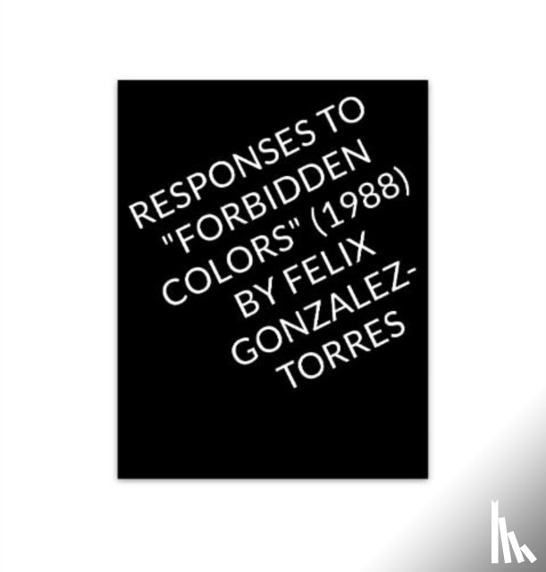  - Responses to "Forbidden Colors" by Felix Gonzalez-Torres