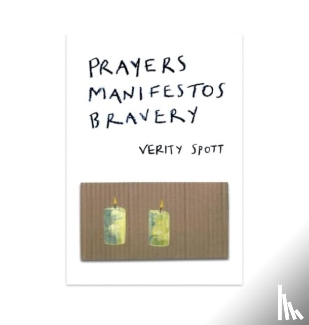Spott, Verity - Prayers Manifestos Bravery