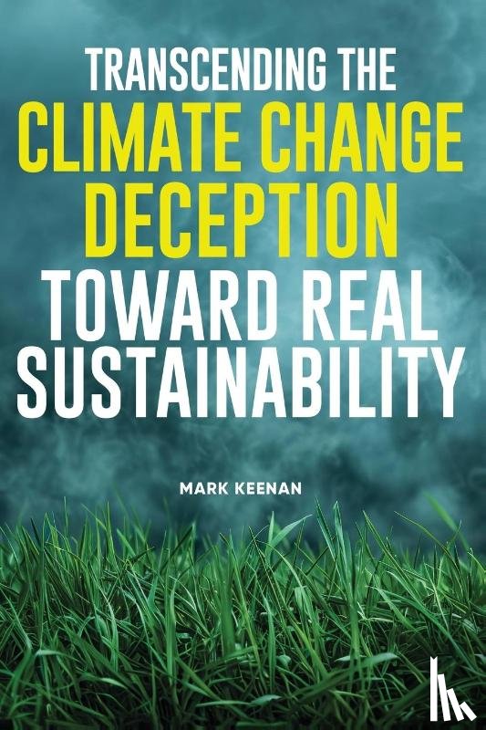 House of Keenan, Mark-Gerard - Transcending the Climate Change Deception Toward Real Sustainability