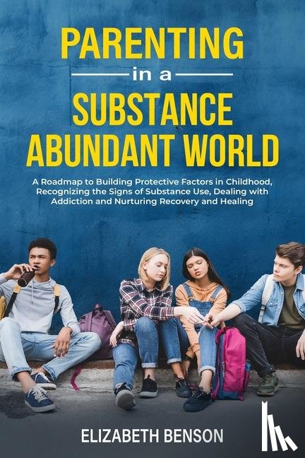 Benson, Elizabeth - Parenting in a Substance Abundant World