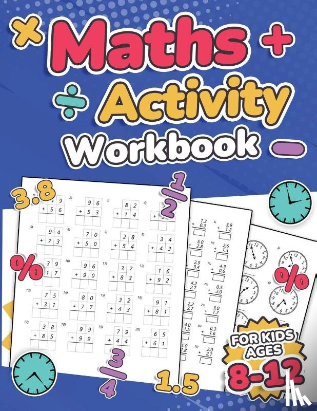 Publishing, Rr - Maths Activity Workbook For Kids Ages 8-12 Addition, Subtraction, Multiplication, Division, Decimals, Fractions, Percentages, and Telling the Time Over 100 Worksheets Grade 2, 3, 4, 5, 6 and 7 Year 3, 4, 5, 6, 7 and 8 KS2 Large Print