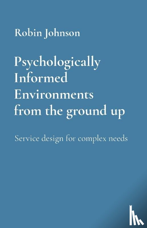 Johnson, Robin - Psychologically Informed Environments from the ground up