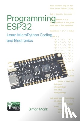 Monk, Simon - Programming ESP32: Learn MicroPython Coding and Electronics