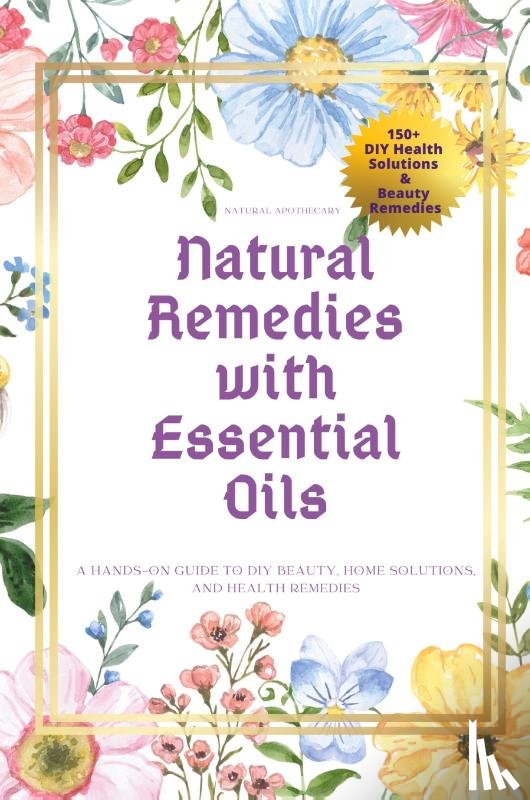 Natural Apothecary - Natural Remedies with Essential Oils