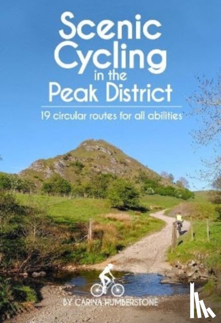 Humberstone, Carina - Scenic Cycling in the Peak District