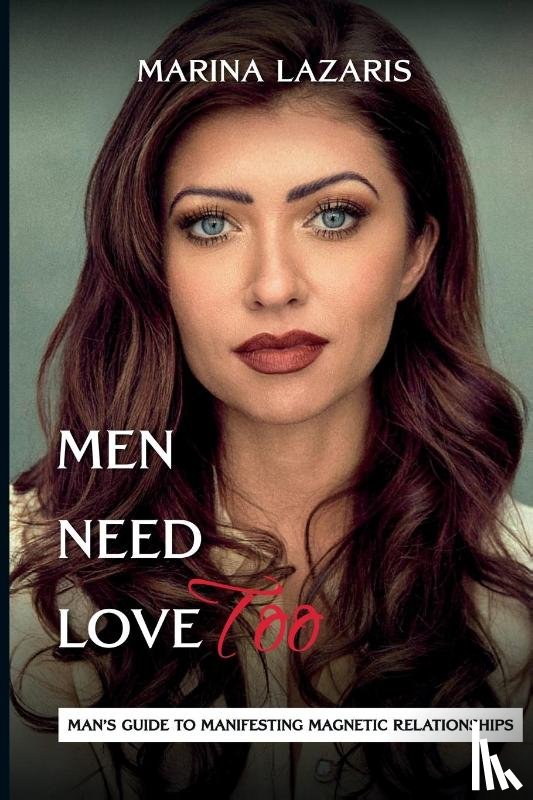 Lazaris, Marina - MEN NEED LOVE-MAN'S GUIDE TO MANIFESTING MAGNETIC RELATIONSHIPS.