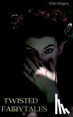 Walker, Tony - Twisted Fairytales