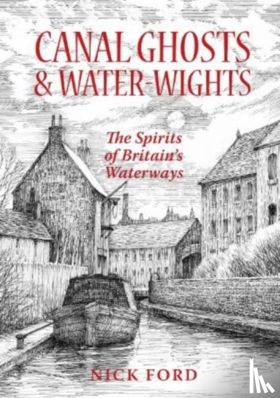 Ford, Nick - Canal Ghosts & Water-Wights