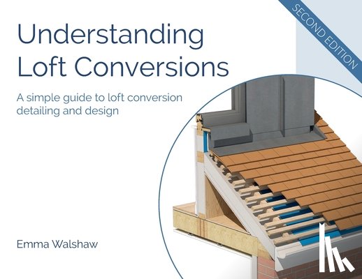 Walshaw, Emma - Understanding Loft Conversions