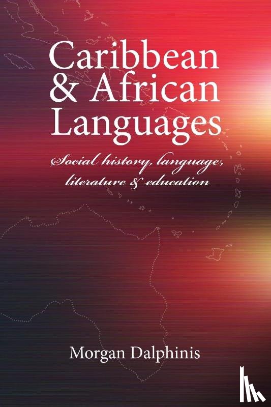 Dalphinis, Morgan - Caribbean and African Languages social history, language, literature and education