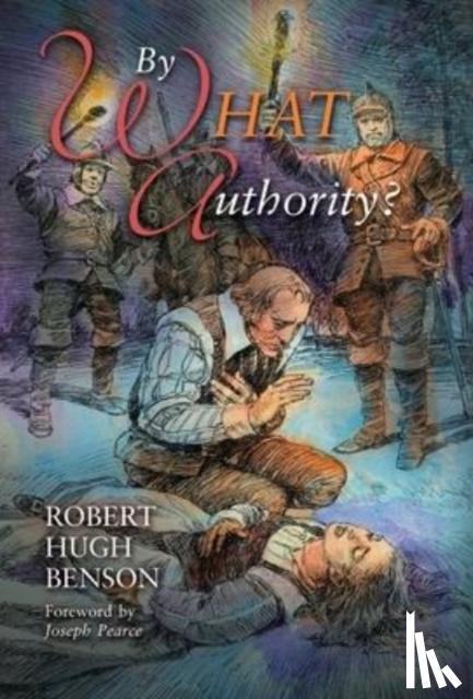 Benson, Robert Hugh - By What Authority