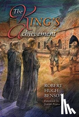 Benson, Robert Hugh - The King's Achievement