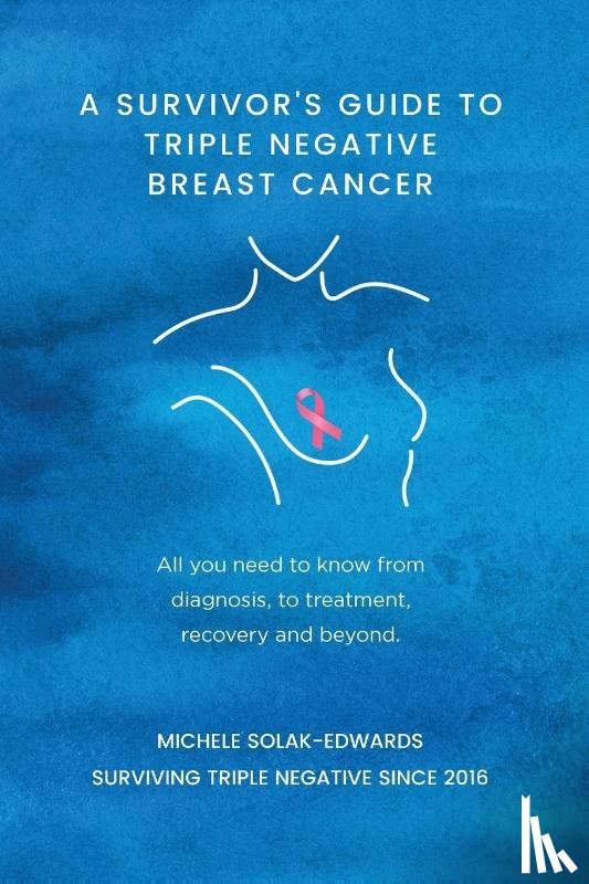 Solak-Edwards, Michele - A Survivor's Guide to Triple Negative Breast Cancer