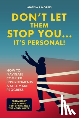 Morris, Angela - Don't Let Them Stop You - It's Personal!: How to Navigate Complex Environments and Still Make Progress